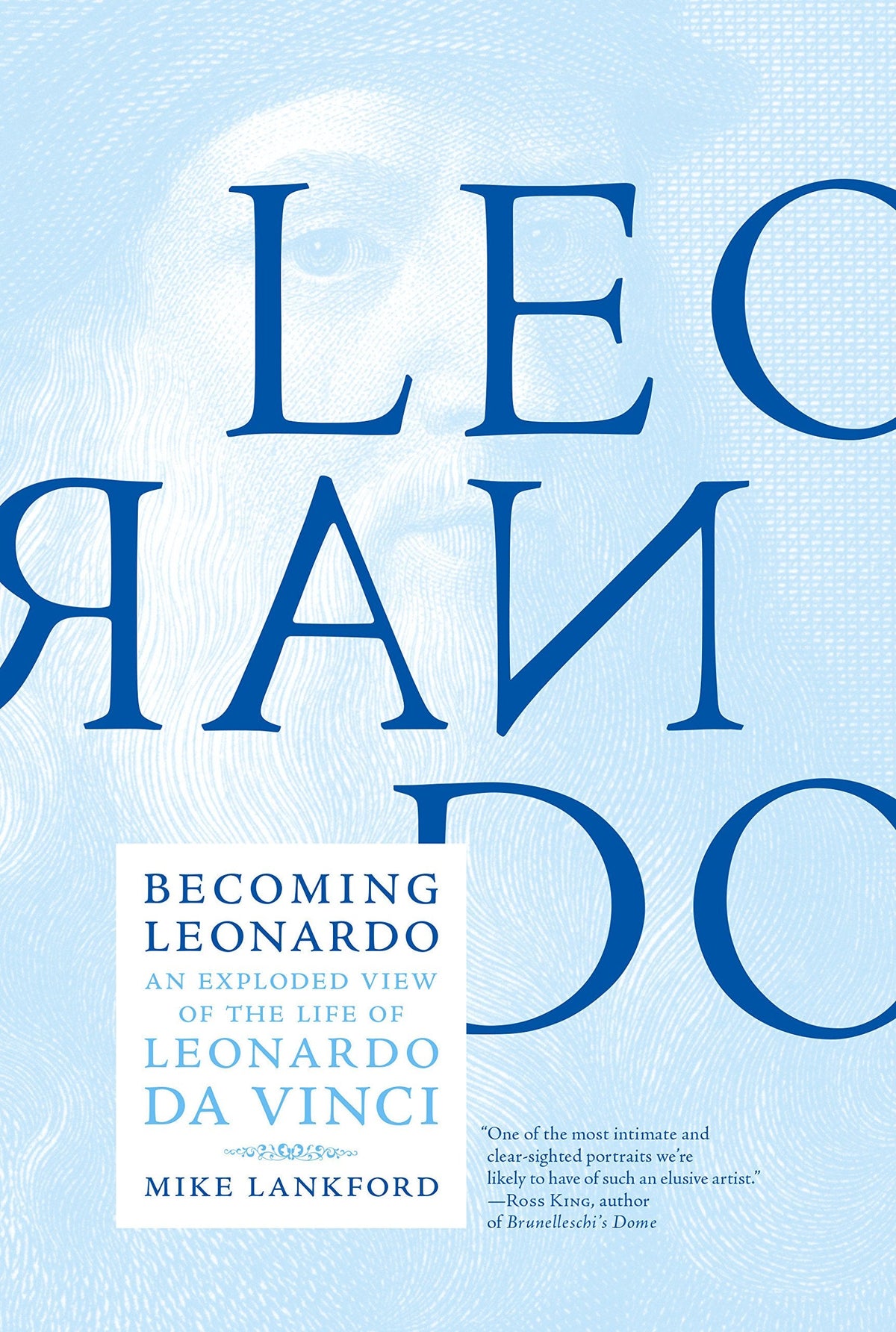 Becoming Leonardo: An Exploded View of the Life of Leonardo da Vinci