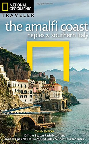 National Geographic Traveler: The Amalfi Coast, Naples and Southern Italy, 3rd Edition